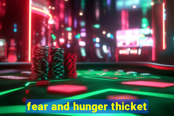 fear and hunger thicket